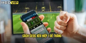 cách cược kèo hiệp 1 dễ thắng