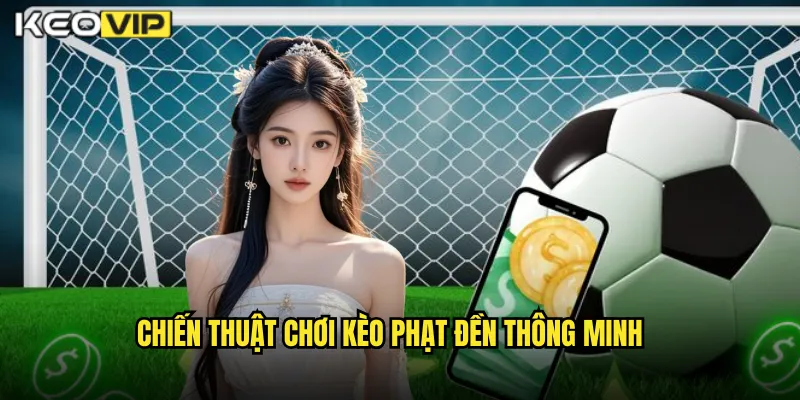 Chơi Kèo Phạt Đền Bóng Đá Kèo Nhà Cái BG - Cơ Hội Từ Chấm 11m 2 Chiến Thuật Chơi Kèo Phạt Đền Thông Minh