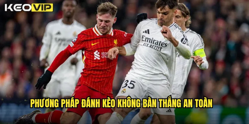 Đánh Kèo Không Bàn Thắng Kèo Nhà Cái BG - Tỷ Số 0-0 Cũng Là Cơ Hội 2 Phương Pháp Đánh Kèo Không Bàn Thắng An Toàn