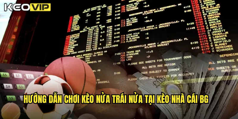 Kèo Nửa Trái Nửa Kèo Nhà Cái BG - Giải Thích Kèo 0/0.5 Dễ Hiểu 2 Hướng dẫn chơi kèo nửa trái nửa tại kèo nhà cái bg