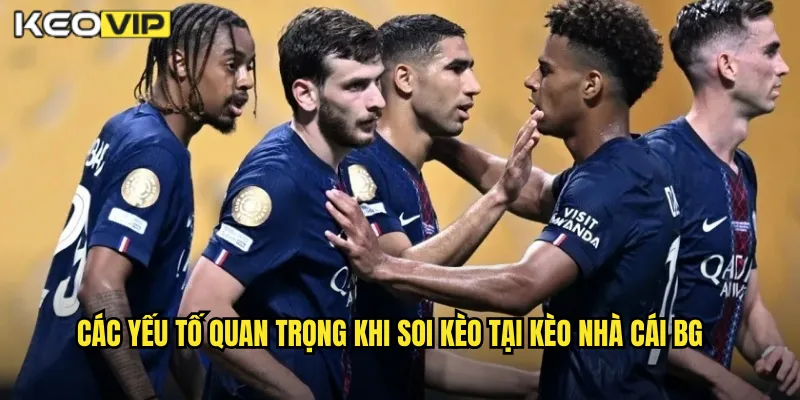 Cách Soi Kèo Bóng Đá Chuẩn Kèo Nhà Cái BG - Bí Quyết Từ Chuyên Gia 2 Các yếu tố quan trọng khi soi kèo tại kèo nhà cái BG